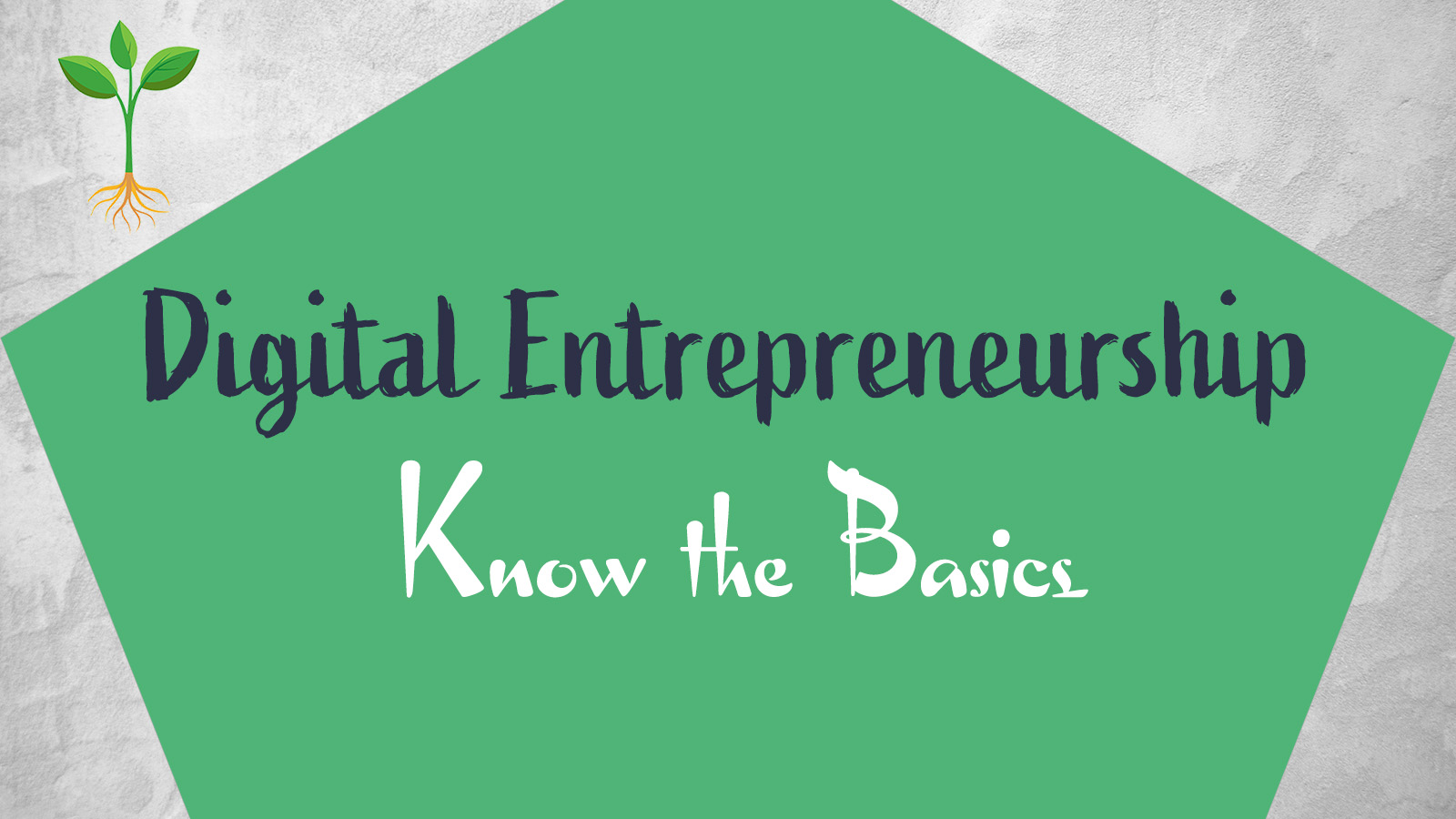 Digital Entrepreneurship: Know the Basics